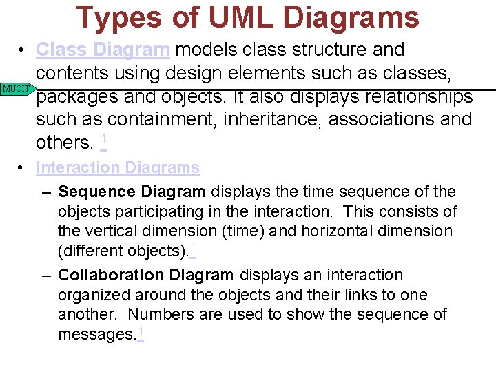 Types of UML Diagrams • Class Diagram models class structure and contents using design