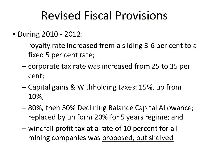 Revised Fiscal Provisions • During 2010 - 2012: – royalty rate increased from a