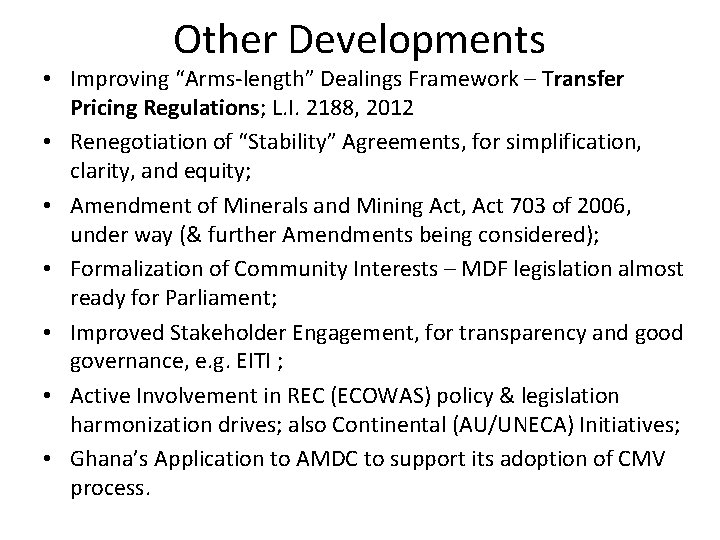 Other Developments • Improving “Arms-length” Dealings Framework – Transfer Pricing Regulations; L. I. 2188,