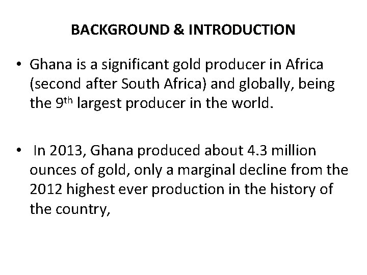 BACKGROUND & INTRODUCTION • Ghana is a significant gold producer in Africa (second after