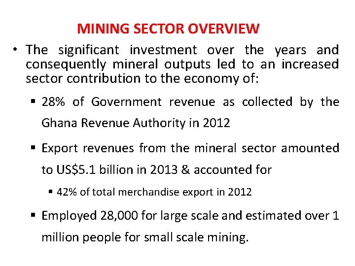 MINING SECTOR OVERVIEW • The significant investment over the years and consequently mineral outputs