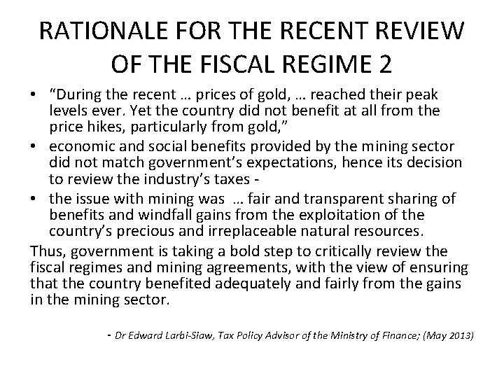 RATIONALE FOR THE RECENT REVIEW OF THE FISCAL REGIME 2 • “During the recent
