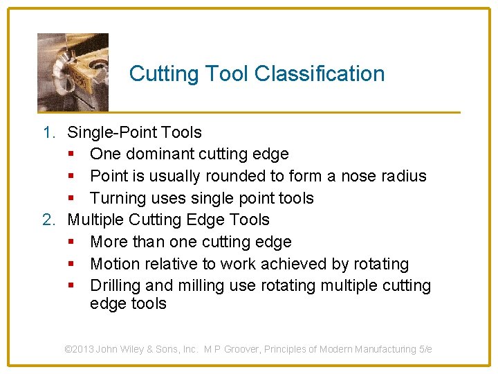 Cutting Tool Classification 1. Single-Point Tools § One dominant cutting edge § Point is