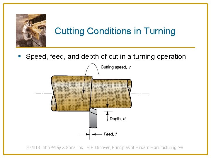 Cutting Conditions in Turning § Speed, feed, and depth of cut in a turning