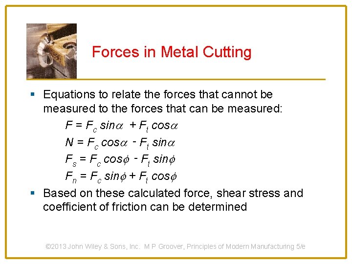 Forces in Metal Cutting § Equations to relate the forces that cannot be measured