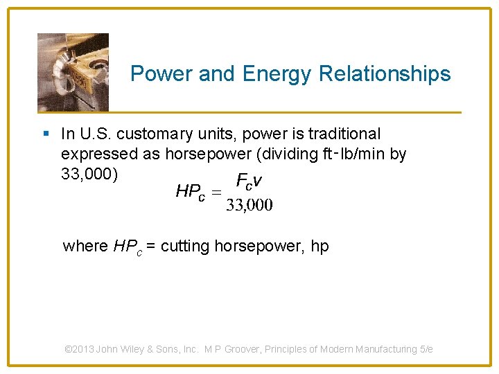 Power and Energy Relationships § In U. S. customary units, power is traditional expressed