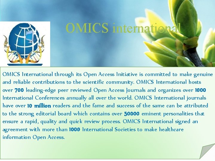 OMICS international OMICS International through its Open Access Initiative is committed to make genuine