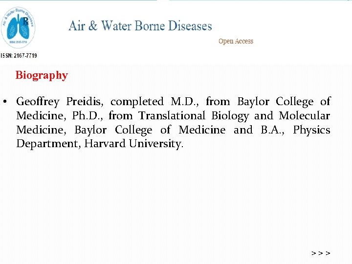Biography • Geoffrey Preidis, completed M. D. , from Baylor College of Medicine, Ph.