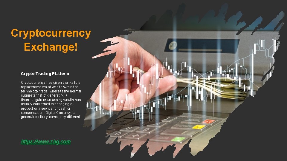 Cryptocurrency Exchange! Crypto Trading Platform Cryptocurrency has given thanks to a replacement era of