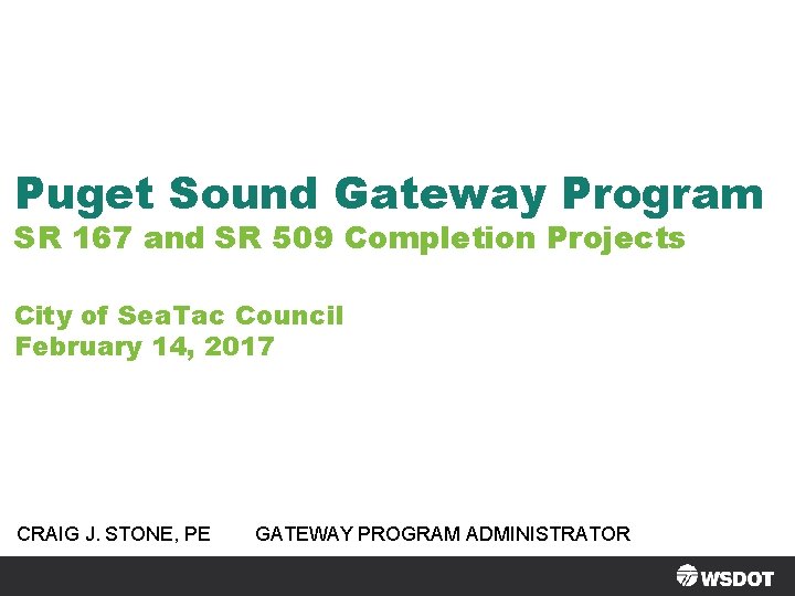 Puget Sound Gateway Program SR 167 and SR 509 Completion Projects City of Sea.