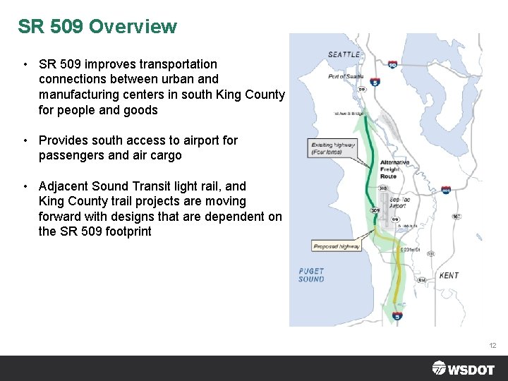 SR 509 Overview • SR 509 improves transportation connections between urban and manufacturing centers