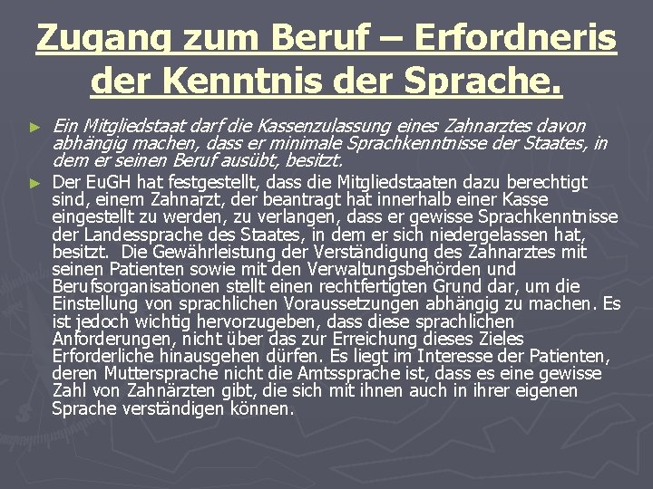 Zugang zum Beruf – Erfordneris der Kenntnis der Sprache. ► ► Ein Mitgliedstaat darf