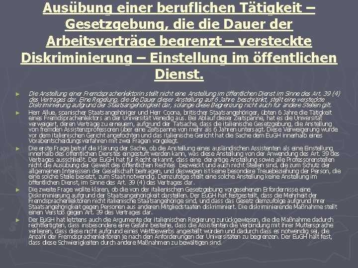 Ausübung einer beruflichen Tätigkeit – Gesetzgebung, die Dauer der Arbeitsverträge begrenzt – versteckte Diskriminierung