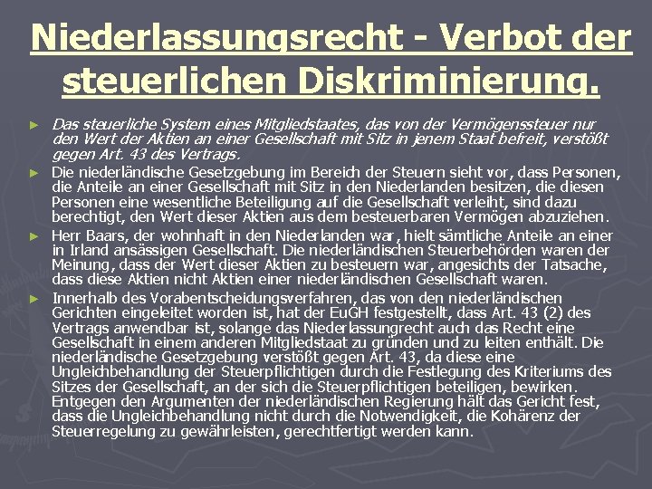 Niederlassungsrecht - Verbot der steuerlichen Diskriminierung. ► Das steuerliche System eines Mitgliedstaates, das von