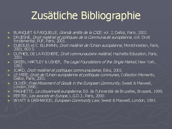 Zusätliche Bibliographie ► ► ► BLANQUET & FASQUELLE, Grands arrêts de la CJCE, vol.