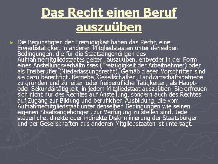 Das Recht einen Beruf auszuüben ► Die Begünstigten der Freizügigkeit haben das Recht, eine