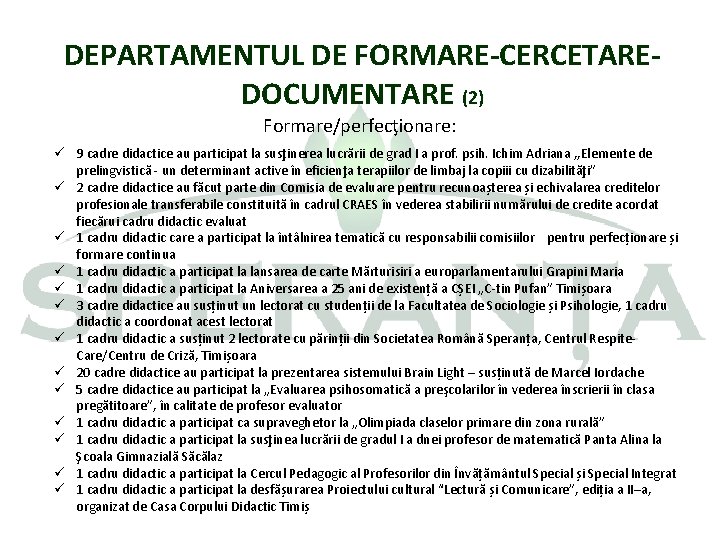 DEPARTAMENTUL DE FORMARE-CERCETAREDOCUMENTARE (2) Formare/perfecţionare: ü 9 cadre didactice au participat la susţinerea lucrării
