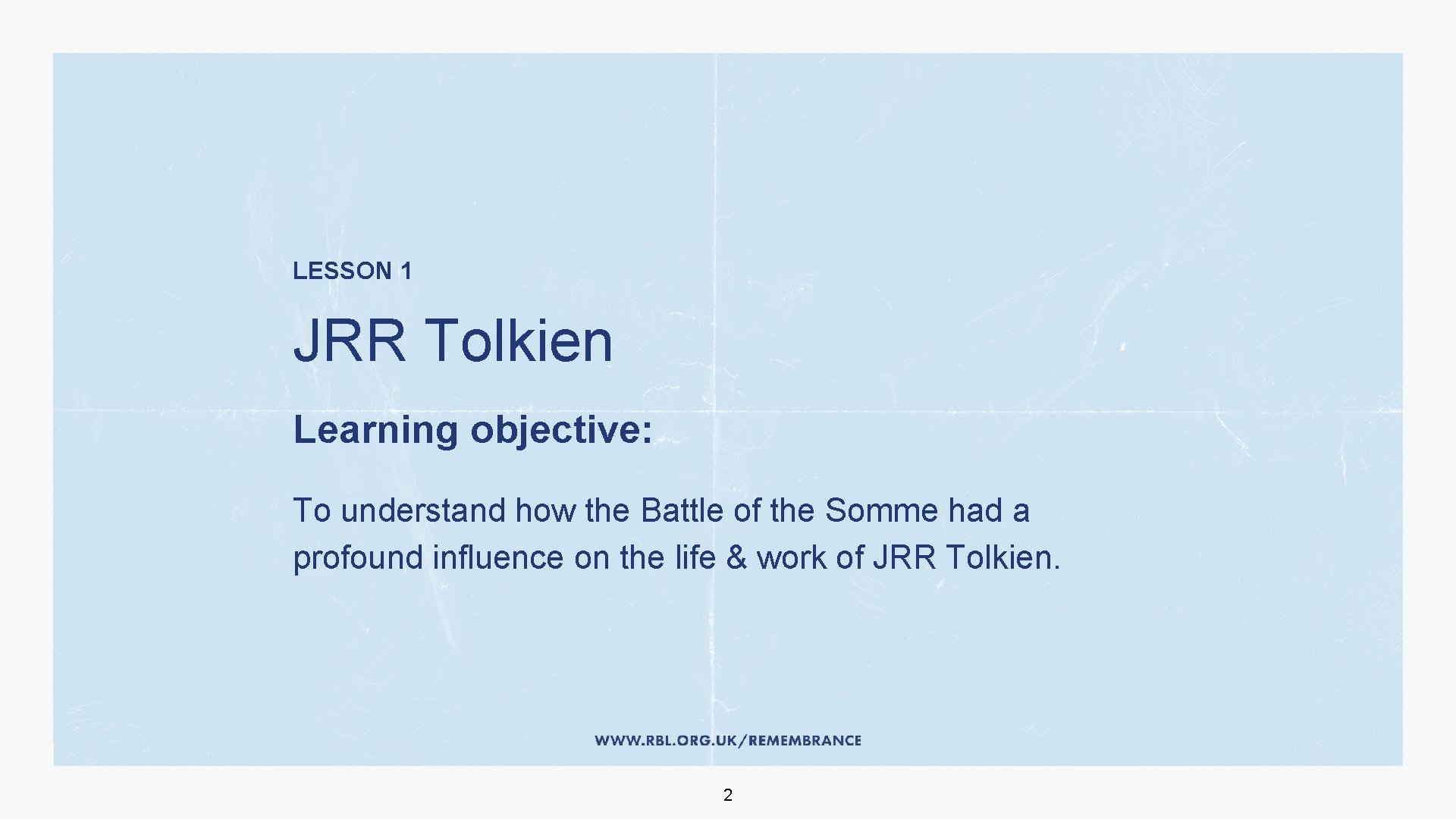 LESSON 1 JRR Tolkien Learning objective: To understand how the Battle of the Somme