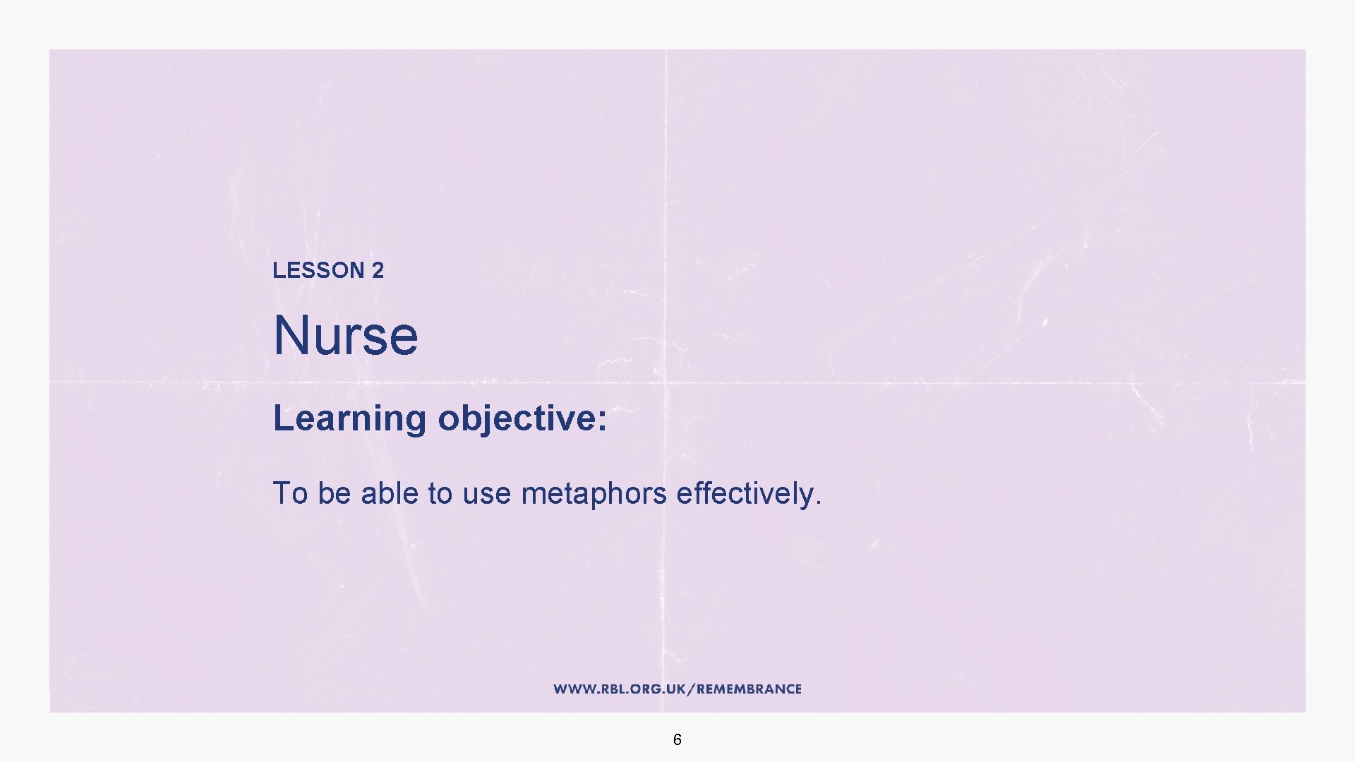 LESSON 2 Nurse Learning objective: To be able to use metaphors effectively. 6 