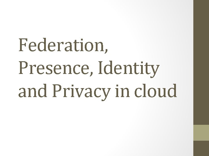 Federation, Presence, Identity and Privacy in cloud 