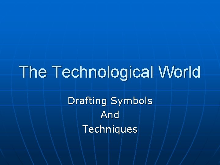 The Technological World Drafting Symbols And Techniques 