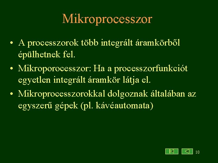 Mikroprocesszor • A processzorok több integrált áramkörből épülhetnek fel. • Mikroporocesszor: Ha a processzorfunkciót