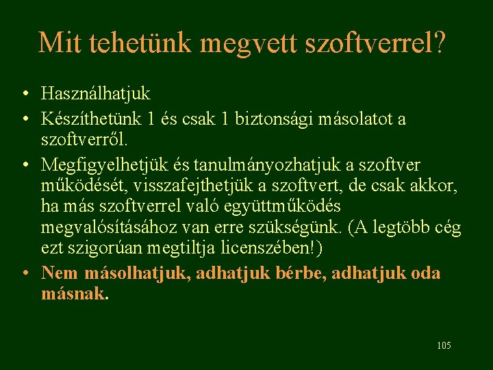 Mit tehetünk megvett szoftverrel? • Használhatjuk • Készíthetünk 1 és csak 1 biztonsági másolatot