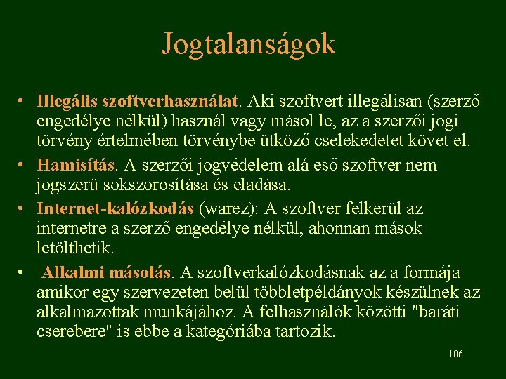 Jogtalanságok • Illegális szoftverhasználat. Aki szoftvert illegálisan (szerző engedélye nélkül) használ vagy másol le,