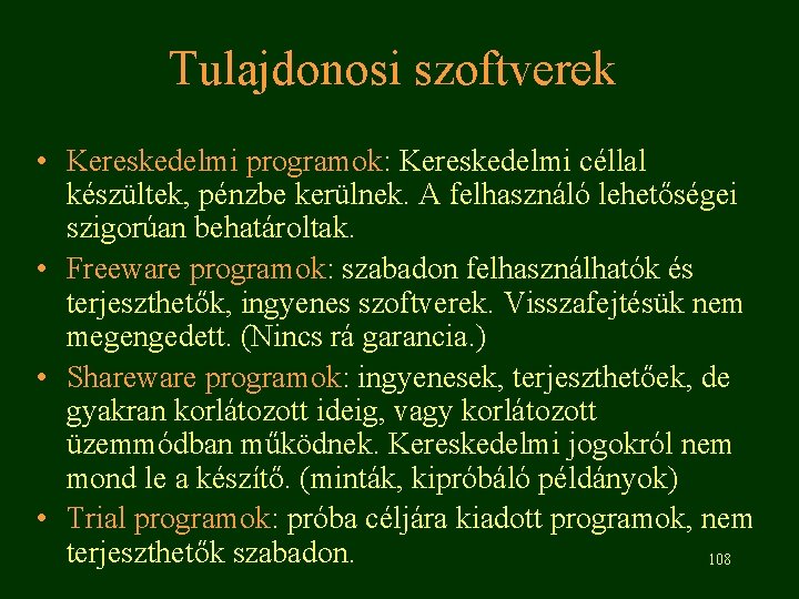 Tulajdonosi szoftverek • Kereskedelmi programok: Kereskedelmi céllal készültek, pénzbe kerülnek. A felhasználó lehetőségei szigorúan