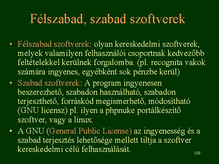 Félszabad, szabad szoftverek • Félszabad szoftverek: olyan kereskedelmi szoftverek, melyek valamilyen felhasználói csoportnak kedvezőbb