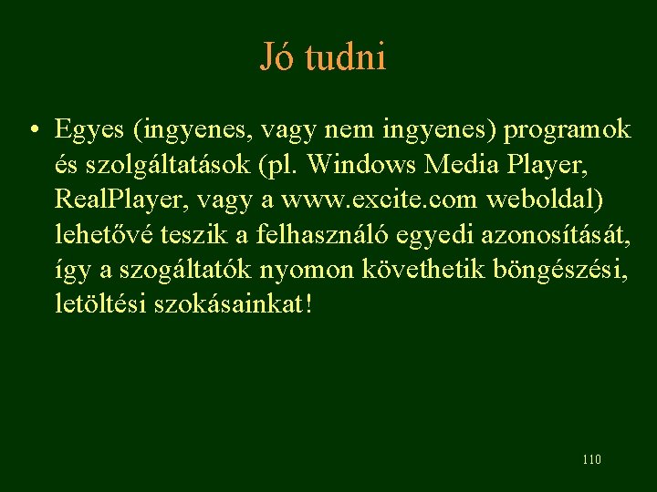 Jó tudni • Egyes (ingyenes, vagy nem ingyenes) programok és szolgáltatások (pl. Windows Media