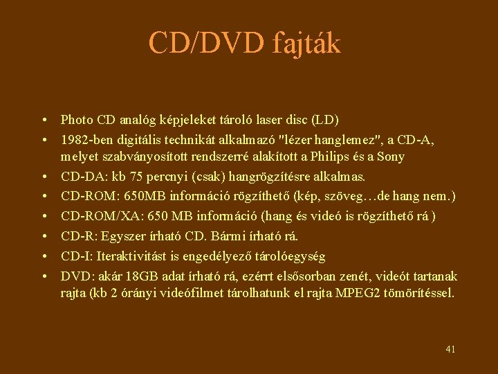 CD/DVD fajták • Photo CD analóg képjeleket tároló laser disc (LD) • 1982 -ben
