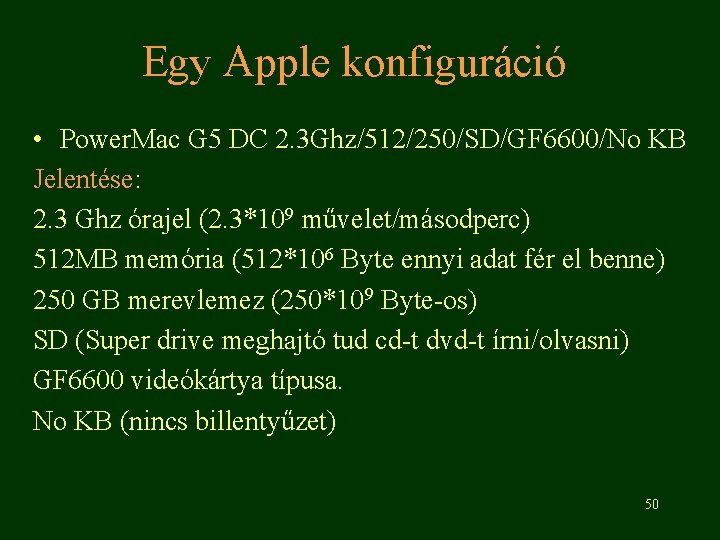 Egy Apple konfiguráció • Power. Mac G 5 DC 2. 3 Ghz/512/250/SD/GF 6600/No KB