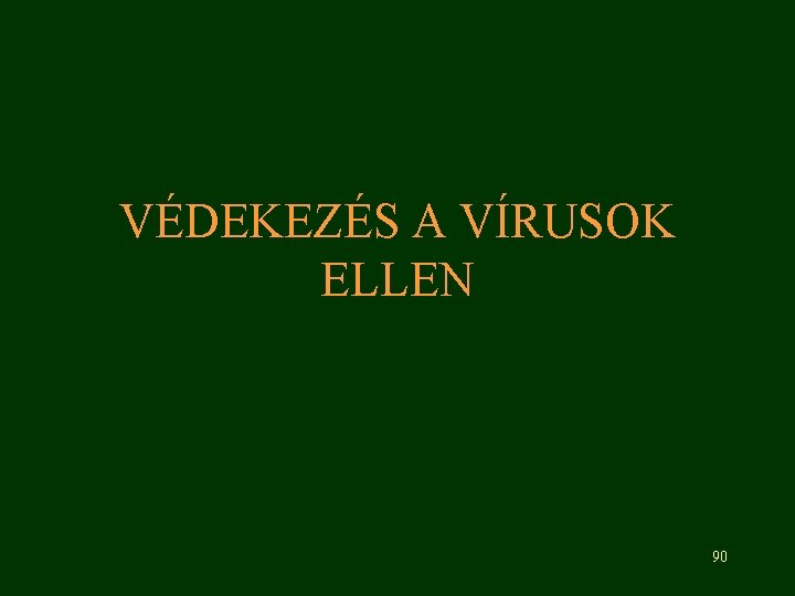 VÉDEKEZÉS A VÍRUSOK ELLEN 90 