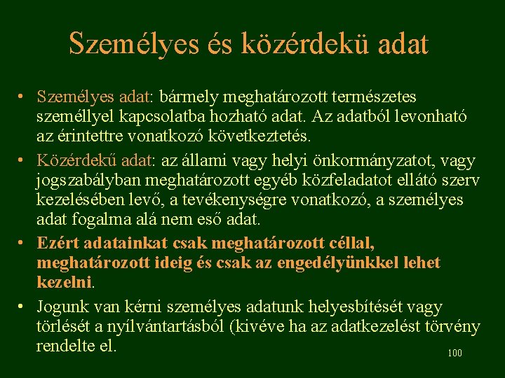 Személyes és közérdekü adat • Személyes adat: bármely meghatározott természetes személlyel kapcsolatba hozható adat.