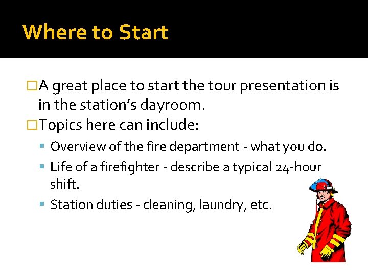Where to Start �A great place to start the tour presentation is in the