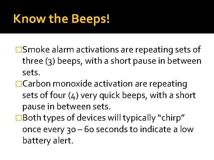 Know the Beeps! �Smoke alarm activations are repeating sets of three (3) beeps, with