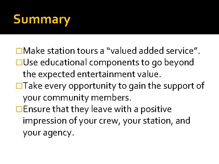 Summary �Make station tours a “valued added service”. �Use educational components to go beyond