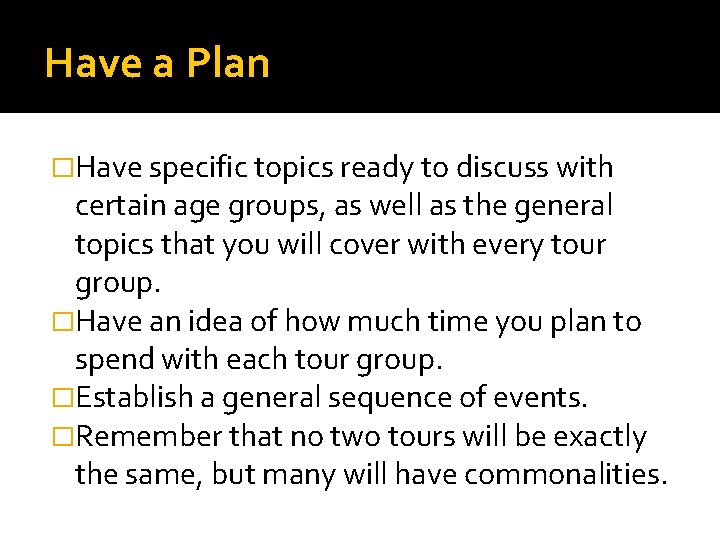 Have a Plan �Have specific topics ready to discuss with certain age groups, as