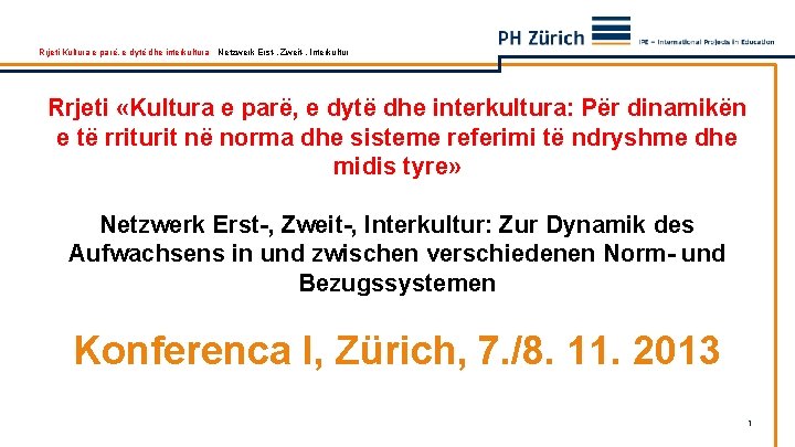 Rrjeti Kultura e parë, e dytë dhe interkultura Netzwerk Erst-, Zweit-, Interkultur Rrjeti «Kultura