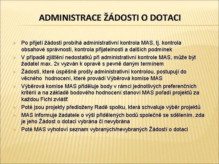 ADMINISTRACE ŽÁDOSTI O DOTACI Ø Ø Ø Ø Po přijetí žádosti probíhá administrativní kontrola