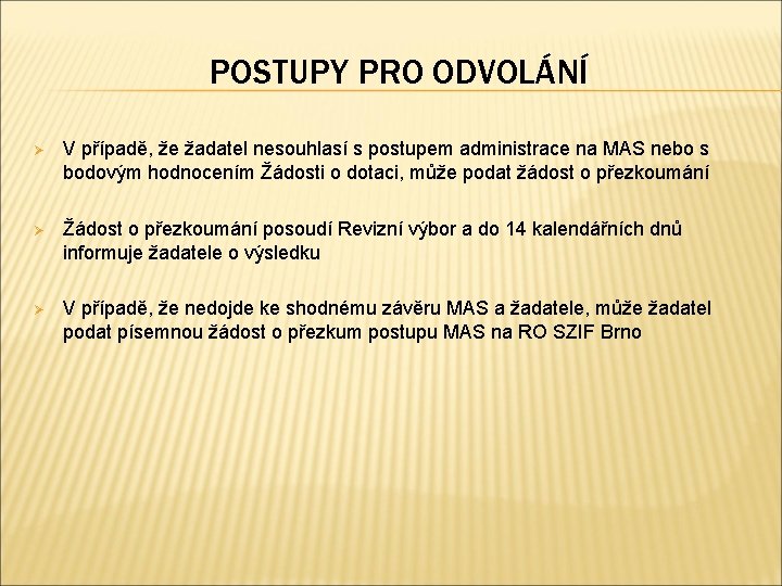 POSTUPY PRO ODVOLÁNÍ Ø V případě, že žadatel nesouhlasí s postupem administrace na MAS