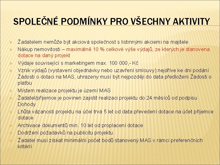 SPOLEČNÉ PODMÍNKY PRO VŠECHNY AKTIVITY Ø Ø Ø Ø Ø Žadatelem nemůže být akciová