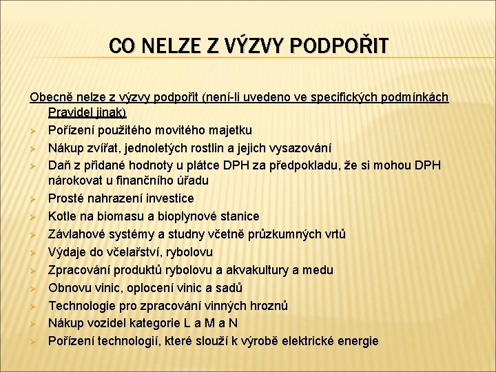 CO NELZE Z VÝZVY PODPOŘIT Obecně nelze z výzvy podpořit (není-li uvedeno ve specifických