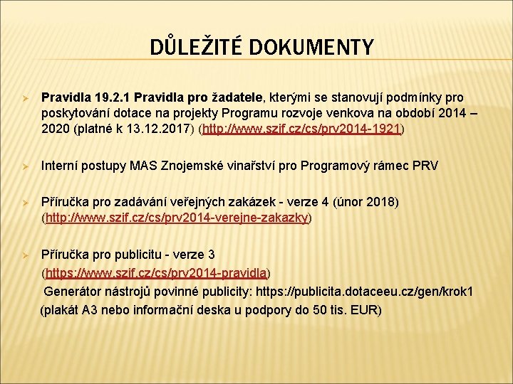 DŮLEŽITÉ DOKUMENTY Ø Pravidla 19. 2. 1 Pravidla pro žadatele, kterými se stanovují podmínky