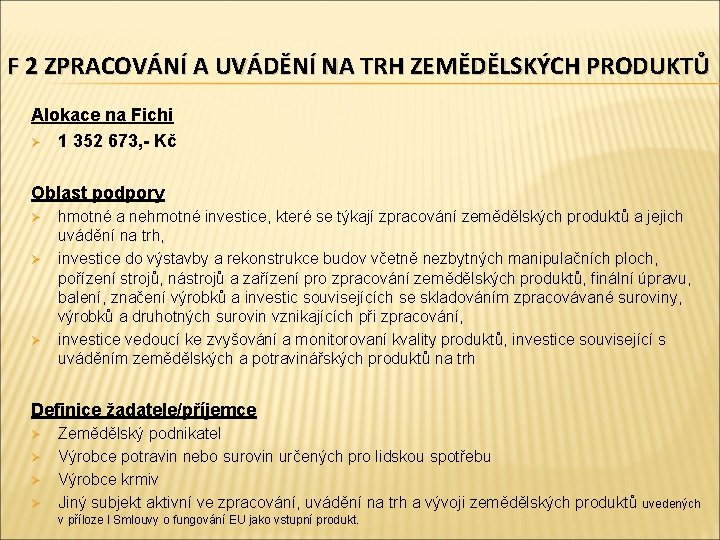 F 2 ZPRACOVÁNÍ A UVÁDĚNÍ NA TRH ZEMĚDĚLSKÝCH PRODUKTŮ Alokace na Fichi Ø 1