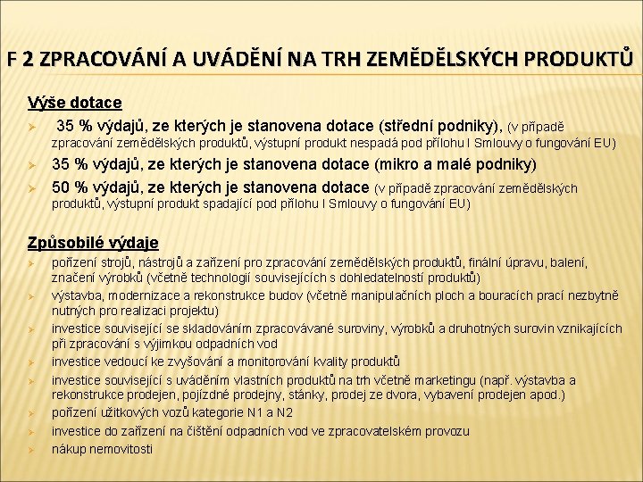 F 2 ZPRACOVÁNÍ A UVÁDĚNÍ NA TRH ZEMĚDĚLSKÝCH PRODUKTŮ Výše dotace Ø 35 %