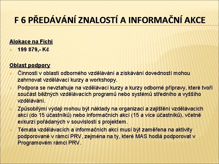 F 6 PŘEDÁVÁNÍ ZNALOSTÍ A INFORMAČNÍ AKCE Alokace na Fichi Ø 199 879, -