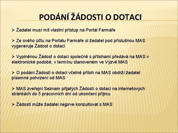 PODÁNÍ ŽÁDOSTI O DOTACI Ø Žadatel musí mít vlastní přístup na Portál Farmáře Ø