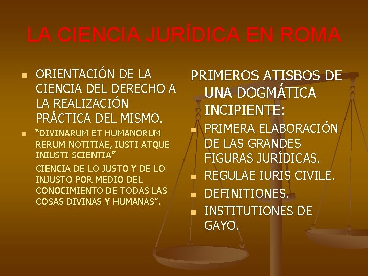 LA CIENCIA JURÍDICA EN ROMA n n ORIENTACIÓN DE LA CIENCIA DEL DERECHO A